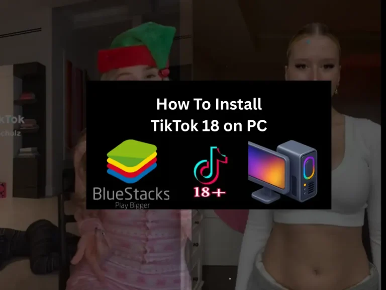 How to Use TikTok 18+ on PC
