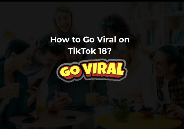 How to Go Viral on TikTok 18